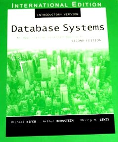 Database Systems: An Application-Oriented Approach, Introductory Version: International Edition (9780321269836) by Kifer, Michael; Bernstein, Arthur; Lewis, Philip M.