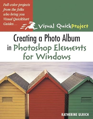 Beispielbild fr Creating a Photo Album in Photoshop Elements for Windows: Visual QuickProject Guide zum Verkauf von WorldofBooks