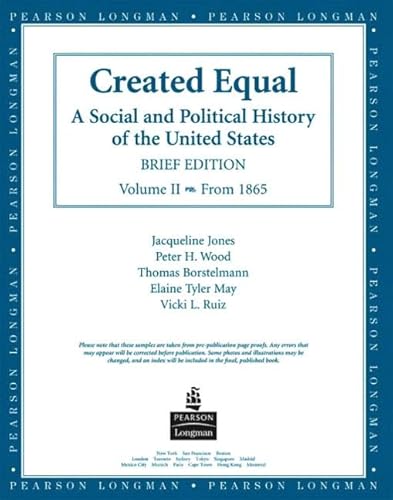 Created Equal, Brief Edition, Preliminary Edition: v.ume I (9780321272423) by Jones, Jacqueline; Wood, Peter H.; Borstelmann, Thomas; May, Elaine Tyler; Ruiz, Vicki L.