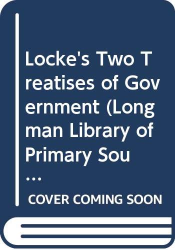 Locke's Two Treatises of Government (Longman Library of Primary Sources in Philosophy) (9780321273741) by Locke, John B; Mathias, Michael B.; Kolak, Daniel