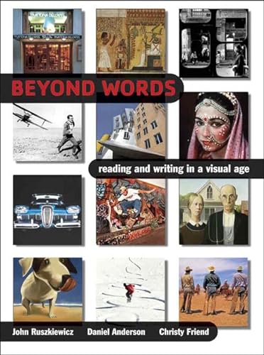Beyond Words: Reading and Writing in a Visual Age (9780321276018) by Ruszkiewicz, John; Anderson, Daniel; Friend, Christy