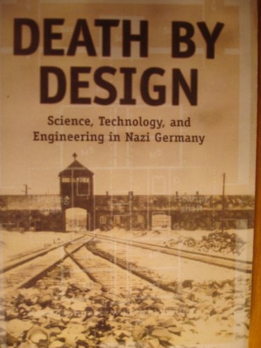 Imagen de archivo de Death by Design: Science, Technology, and Engineering in Nazi Germany a la venta por St Vincent de Paul of Lane County