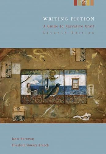 Writing Fiction: A Guide to Narrative Craft, 7th Edition (9780321277367) by Janet Burroway; Elizabeth Stuckey-French