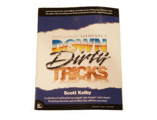 Photoshop Elements 3 Down & Dirty Tricks (Voices That Matter) [Taschenbuch] b. - Scott Kelby