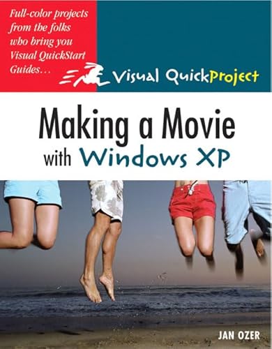 Stock image for Making a Movie With Windows Xp: Visual Quickproject Guide for sale by Hastings of Coral Springs