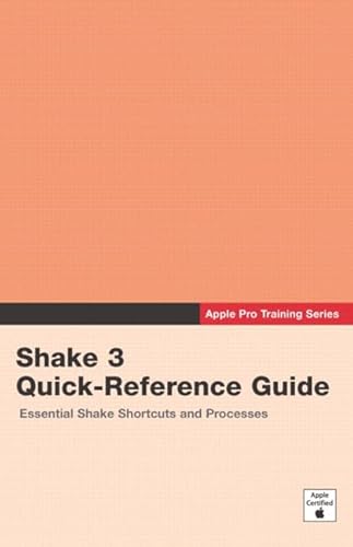 Apple Pro Training Series: Shake 3 Quick-reference Guide (9780321278579) by Peachpit Press