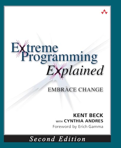 Extreme Programming Explained: Embrace Change, 2nd Edition (The XP Series) (9780321278654) by Beck, Kent; Andres, Cynthia