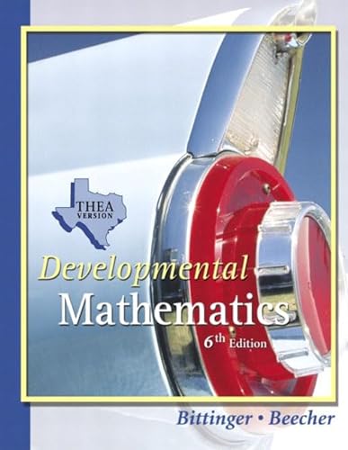 Developmental Mathematics THEA Update Version (6th Edition) (9780321279460) by Bittinger, Marvin L.; Beecher, Judith A.