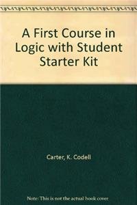 A First Course in Logic with Student Starter Kit (9780321290724) by K. Codell Carter