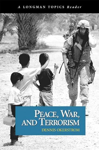 Peace, War, and Terrorism (A Longman Topics Reader) (9780321292308) by Okerstrom, Dennis