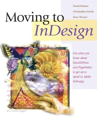 9780321294111: Moving to InDesign: Use What You Know About QuarkXPress and PageMaker to Get Up to Speed in InDesign Fast!