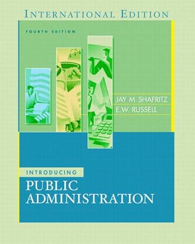 Introducing Public Administration: International Edition (9780321300669) by Shafritz, Jay M.; Russell, E. W.