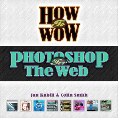 Photoshop For The Web (9780321303301) by Kabili, Jan; Smith, Colin