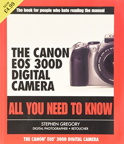 Beispielbild fr The Canon EOS 300D Digital Camera: All You Need to Know zum Verkauf von medimops