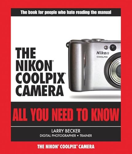 Nikon Coolpix Camera: All You Need to Know (9780321304957) by Larry Becker