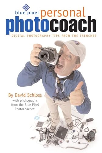 Stock image for Blue Pixel Personal Photo Coach : Digital Photography Tips from the Trenches for sale by Better World Books