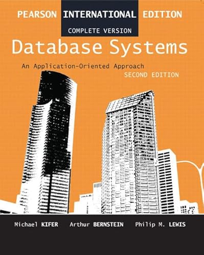 Database Systems: An Application Oriented Approach, Compete Version: International Edition (9780321312563) by Kifer, Michael; Bernstein, Arthur; Lewis, Philip M.