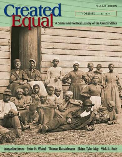 Imagen de archivo de Created Equal Vol. 1 : A Social and Political History of the United States to 1877 a la venta por Better World Books