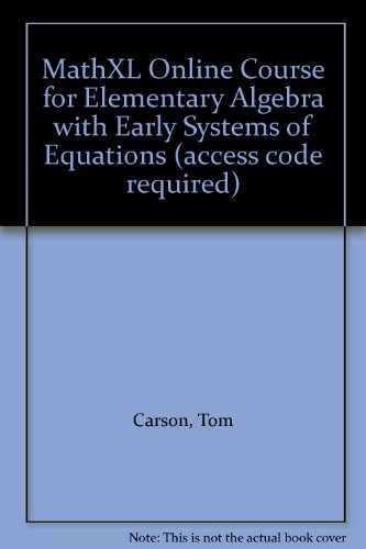 MathXL Online Course for Elementary Algebra with Early Systems of Equations (access code required) (9780321320353) by Carson, Tom; Gillespie, Ellyn
