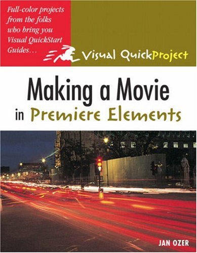 Imagen de archivo de Making A Movie In Premiere Elements: Visual Quickproject Guide a la venta por Wonder Book