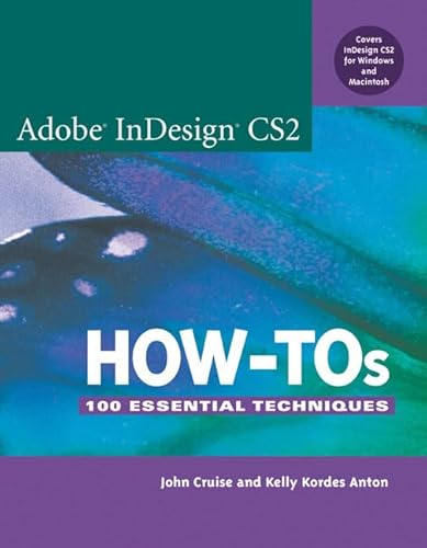 Adobe Indesign Cs2 How-Tos: 100 Essential Techniques (9780321321909) by Cruise, John; Cohen, Sandee; Anton, Kelly Kordes