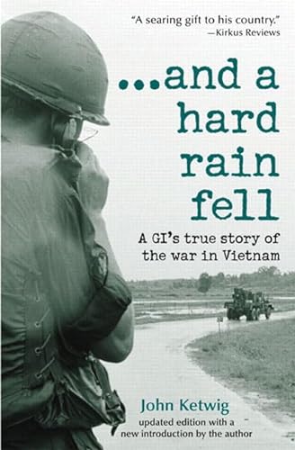 Stock image for And a Hard Rain Fell: A Gi's True StoKetwig, John for sale by Iridium_Books