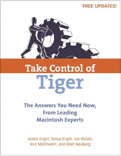 Take Control Of Tiger (9780321330178) by Engst, Adam; Engst, Tonya; Fleishman, Glenn; Kissell, Joe; McElhearn, Kirk; Neuburg, Matt