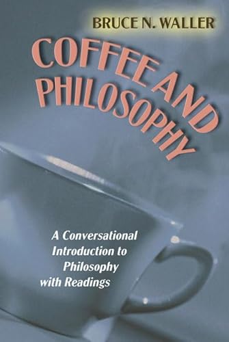 Imagen de archivo de Coffee and Philosophy: A Conversational Introduction to Philosophy with Readings a la venta por BooksRun
