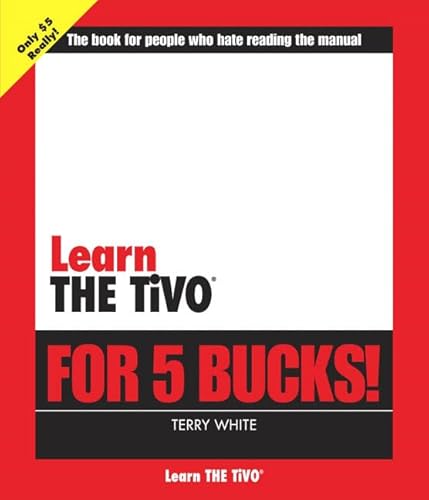 Learn The Tivo For 5 Bucks (Learn...for 5 Bucks) (9780321331724) by White, Terry