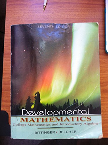 Developmental Mathematics (7th Edition) (9780321331915) by Bittinger, Marvin L.; Beecher, Judith A.