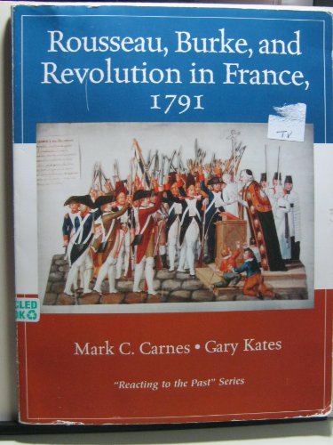 Imagen de archivo de Rousseau, Burke and Revolution in France 1791 : Reacting to the Past a la venta por Better World Books