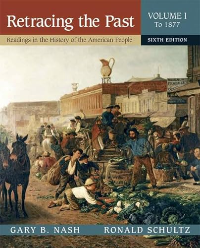 Beispielbild fr Retracing the Past: Readings in the History of the American People, Volume I (To 1877) (6th Edition) zum Verkauf von Goodwill Southern California