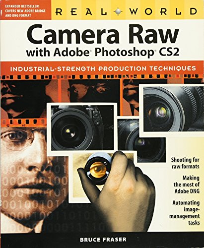 Real World Camera Raw With Adobe Photoshop CS2: Industrial-Strength Production Techniques (9780321334091) by Fraser, Bruce