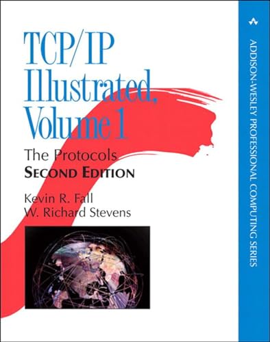 TCP/IP Illustrated, Volume 1: The Protocols - Stevens, W. Richard/ Fall, Kevin