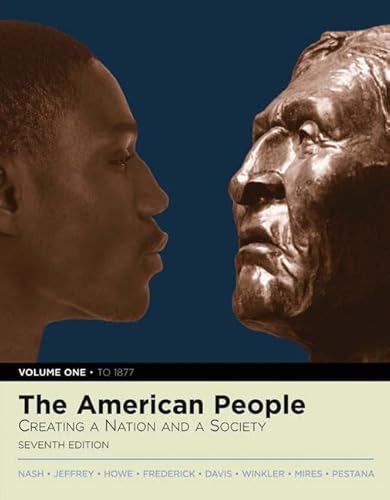 Beispielbild fr The American People: Creating a Nation and a Society, Vol. 1: To 1877 - 7th Edition (Book only) zum Verkauf von Hafa Adai Books