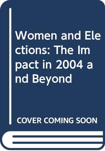 Women and Elections: The Impact in 2004 and Beyond (9780321342225) by O'Connor, Karen