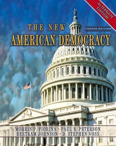 New American Democracy, Alternate Edition (with Study Card), The (4th Edition) (9780321345448) by Fiorina, Morris P.; Peterson, Paul E.; Johnson, Bertram; Voss, D. Stephen