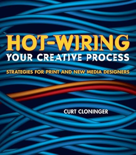 Hot-Wiring Your Creative Process: Strategies For Print and New Media Designers