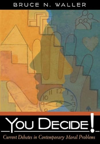 Imagen de archivo de You Decide! Current Debates in Contemporary Moral Problems a la venta por Wonder Book