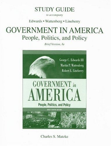 Study Guide to Accompany Government in America Brief Version, 8e: People, Politics, and Policy (9780321354532) by Charles S. Matzke; Martin P. Wattenberg