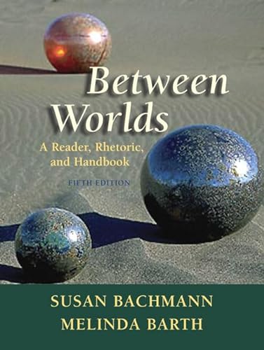 Beispielbild fr Between Worlds: A Reader, Rhetoric, and Handbook (5th Edition) zum Verkauf von BookHolders