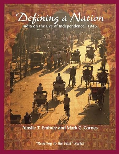 Defining A Nation: India On The Eve Of Independence, 1791 (9780321355850) by Embree, Ainslie T.; Carnes, Mark C.