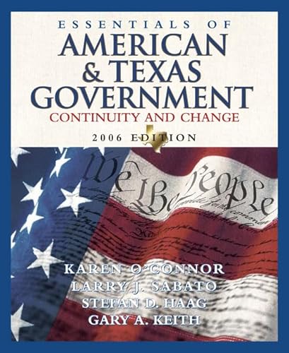 Essentials of American and Texas Government: Continuity and Change, 2006 Edition (9780321365200) by O'Connor, Karen; Sabato, Larry J.