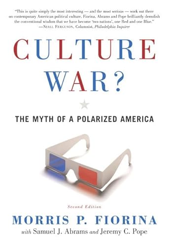 Culture War? The Myth of a Polarized America (Great Questions in Politics Series) (2nd Edition) (9780321366061) by Fiorina, Morris P.; Abrams, Samuel J.; Pope, Jeremy C.