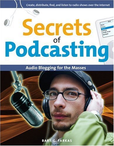 9780321369291: Secrets of Podcasting: Audio Blogging for the Masses