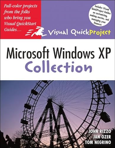 MICROSOFT WINDOWS XP VISUAL QUICKPROJECT GUIDE COLLECTION (VISUAL QUICKPROJECT GUIDES) (9780321374639) by John Rizzo; Jan Ozer; Tom Negrino