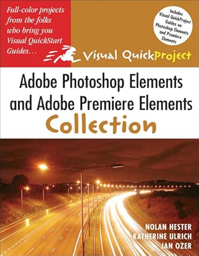 Stock image for Adobe Photoshop Elements And Adobe Premiere Elements Collection: Visual Quick Projects (Visual Quickproject Series) for sale by ThriftBooks-Dallas