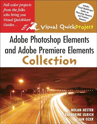 9780321374646: Adobe Photoshop Elements And Adobe Premiere Elements Collection: Visual Quick Projects (Visual Quickproject Series)