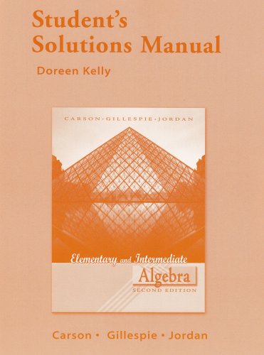 Student Solutions Manual for Elementary and Intermediate Algebra - Carson, Tom; Gillespie, Ellyn; Jordan, Bill E.