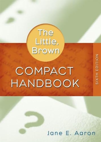Little, Brown Compact Handbook, The (Book Alone) (6th Edition) (MyCompLab Series) (9780321383396) by Aaron, Jane E.